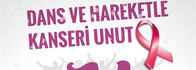 Kanseri, Dans ve Hareketle Unutacaklar