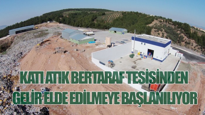 Katı Atık Bertaraf Tesisinden Gelir Elde Edilmeye Başlanılıyor